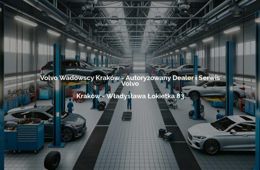 Volvo Wadowscy Kraków - Autoryzowany Dealer i Serwis Volvo - Kraków